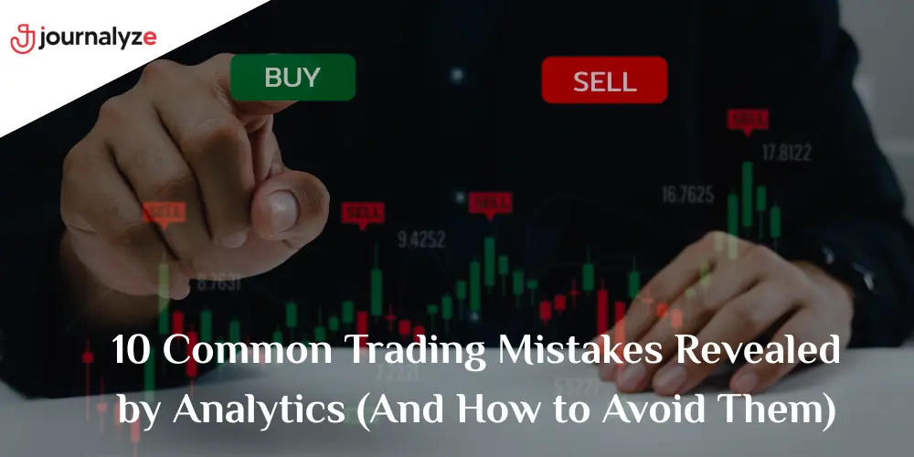 10-Common-Trading-Mistakes-Revealed-by-Analytics-And-How-to-Avoid-Them